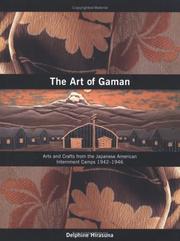The art of gaman : arts and crafts from the Japanese American internment camps, 1942-1946 /