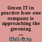 Green IT in practice how one company is approaching the greening of its IT /