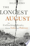 The longest August : the unflinching rivalry between India and Pakistan /