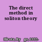 The direct method in soliton theory