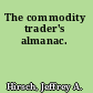 The commodity trader's almanac.