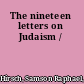 The nineteen letters on Judaism /