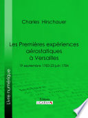 Les Premières Expériences aérostatiques à Versailles : 19 septembre 1783-23 juin 1784 /