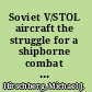 Soviet V/STOL aircraft the struggle for a shipborne combat capability /