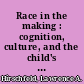 Race in the making : cognition, culture, and the child's construction of human kinds /