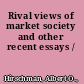 Rival views of market society and other recent essays /