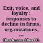 Exit, voice, and loyalty : responses to decline in firms, organizations, and states /