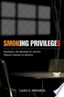 Smoking privileges : psychiatry, the mentally ill, and the tobacco industry in America /