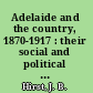 Adelaide and the country, 1870-1917 : their social and political relationship /