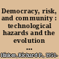 Democracy, risk, and community : technological hazards and the evolution of liberalism /