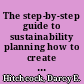 The step-by-step guide to sustainability planning how to create and implement sustainability plans in any business or organization /