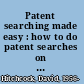 Patent searching made easy : how to do patent searches on the internet and in the library /