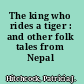 The king who rides a tiger : and other folk tales from Nepal /