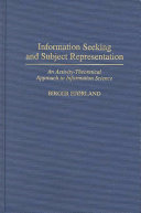 Information seeking and subject representation : an activity-theoretical approach to information science /