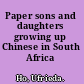 Paper sons and daughters growing up Chinese in South Africa /
