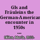 GIs and Fräuleins the German-American encounter in 1950s West Germany /