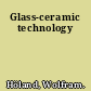 Glass-ceramic technology