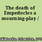 The death of Empedocles a mourning-play /
