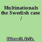 Multinationals the Swedish case /