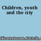 Children, youth and the city