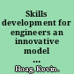 Skills development for engineers an innovative model for advanced learning in the workplace /