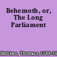 Behemoth, or, The Long Parliament