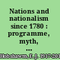 Nations and nationalism since 1780 : programme, myth, reality /