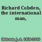 Richard Cobden, the international man,