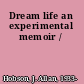 Dream life an experimental memoir /