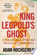 King Leopold's ghost : a story of greed, terror, and heroism in Colonial Africa /