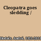 Cleopatra goes sledding /