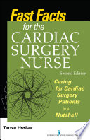 Fast facts for the cardiac surgery nurse : caring for cardiac surgery patients in a nutshell /