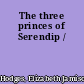 The three princes of Serendip /