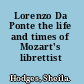 Lorenzo Da Ponte the life and times of Mozart's librettist /