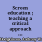 Screen education ; teaching a critical approach to cinema and television /