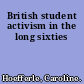 British student activism in the long sixties