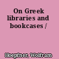 On Greek libraries and bookcases /