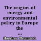 The origins of energy and environmental policy in Europe the beginnings of a European environmental conscience /
