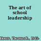 The art of school leadership