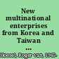 New multinational enterprises from Korea and Taiwan beyond export-led growth /