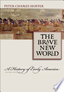 The brave new world a history of early America /