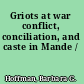 Griots at war conflict, conciliation, and caste in Mande /