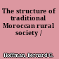 The structure of traditional Moroccan rural society /