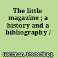 The little magazine ; a history and a bibliography /