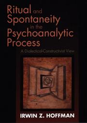 Ritual and spontaneity in the psychoanalytic process : a dialectical-constructivist view /