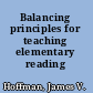 Balancing principles for teaching elementary reading