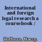 International and foreign legal research a coursebook /