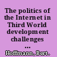 The politics of the Internet in Third World development challenges in contrasting regimes with case studies of Costa Rica and Cuba /