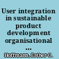 User integration in sustainable product development organisational learning through boundary-spanning processes /