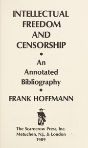 Intellectual freedom and censorship : an annotated bibliography /